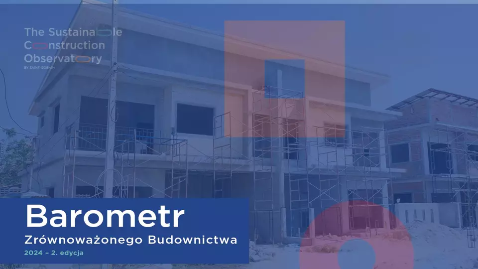 Barometr Zrównoważonego Budownictwa Saint-Gobain 2024