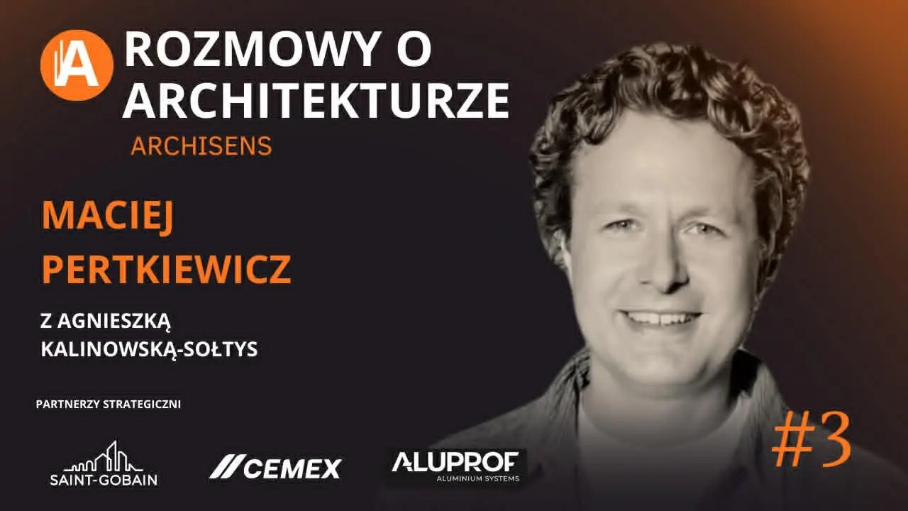 Tam gdzie nie było architekta - Rozmowa z Maciejem Pertkiewiczem | Rozmowy o architekturze #3 thumbnail