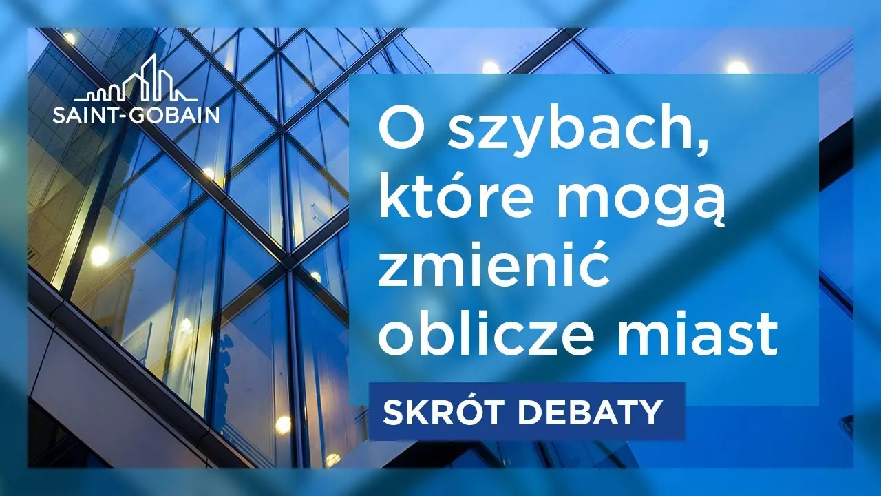 O szybach, które mogą zmienić oblicze miast | Debata Saint-Gobain | Skrót thumbnail